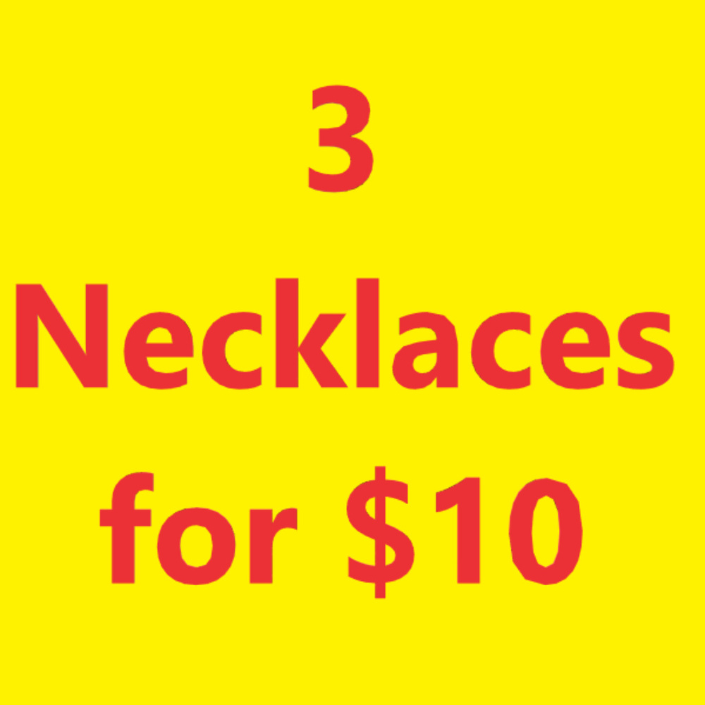 Choose 3 Necklaces for $10